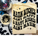 Hatin B*tches Ain't Happy Tee