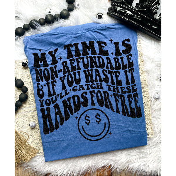 My Time Is Nonrefundable Tee