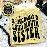 Somebody&#39;s Loud Mouth Sister Tee