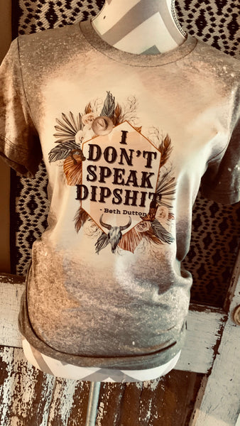 I Don’t Speak Dipshit Tee