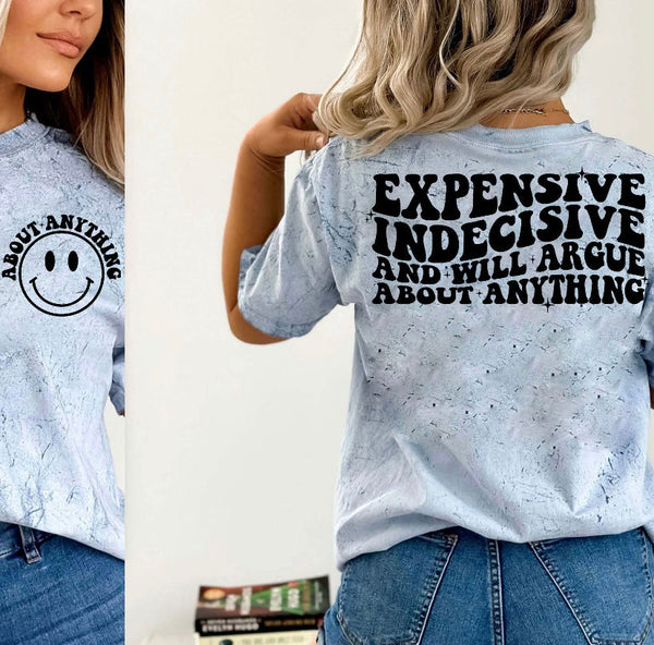 Expensive Indecisive & Will Argue About Anything Tee