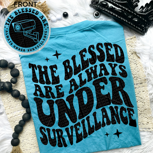 The Blessed Are Always Under Surveillance Tee