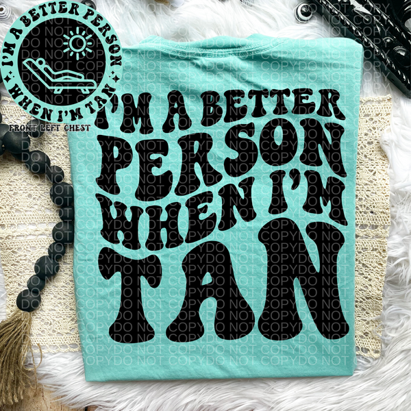 I’m A Better Person When I’m Tan Tee