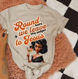 Round Here We Leave The Judgin' to Jesus Tee