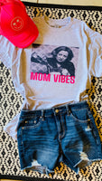 Mom Vibes Tee