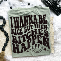 B*tches Happen Tee