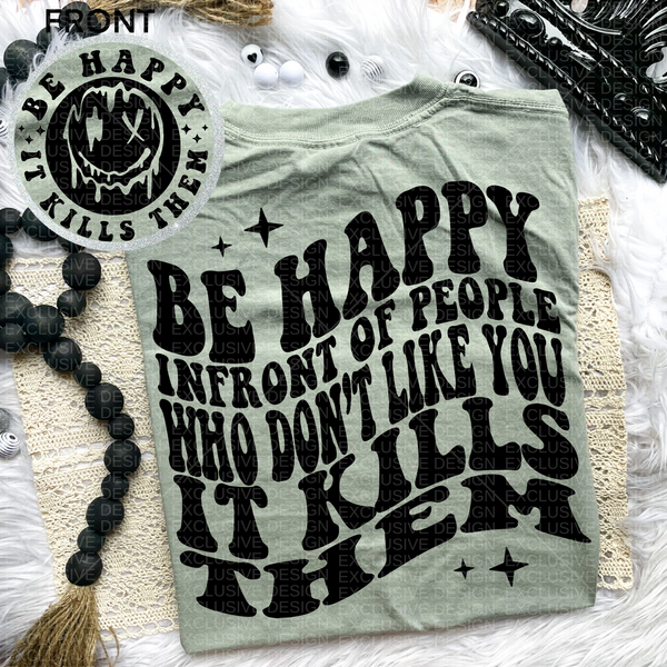 Be Happy It Kills Them  Tee