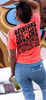 Opinions Are Like Orgasms Tee