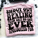 Shoutout To All The Girls Healing From Sh*t No One Ever Apologized For Tee