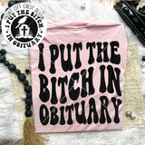 I Put The B*tch In Obituary Tee