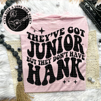 They&#39;ve Got Junior But They Don&#39;t Have Hank Tee