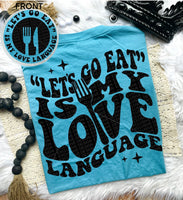 Let&#39;s Go Eat Is My Love Language Tee