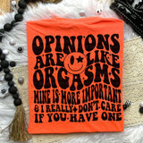 Opinions Are Like Orgasms Tee