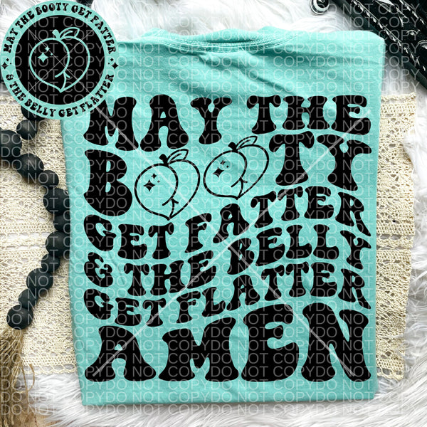 May The Booty Get Fatter & The Belly Get Flatter Amen Tee