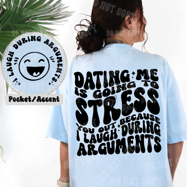 Dating Me Is Going To Stress You Out Tee