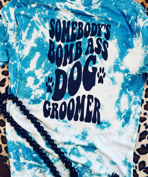 Somebody’s BombA** Dog Groomer Tee