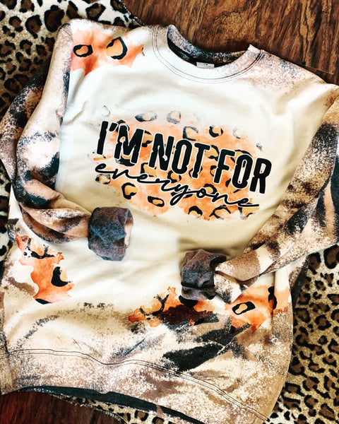 I’m Not For Everyone Sweatshirt/Tee