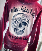 When Ashes Fall Legends Rise Hoodie