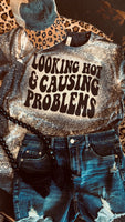 Looking Hot & Causing Problems Tee