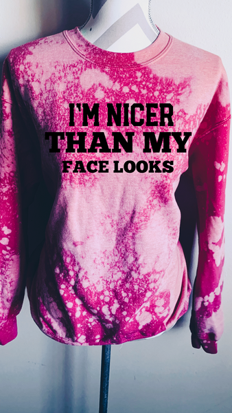 I’m Nicer Than My Face Looks Sweatshirt