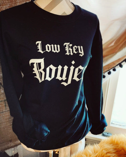 Low Key Boujee Sweatshirt