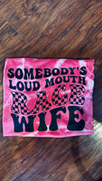 Somebody’s Loud A** Race Wife Tee