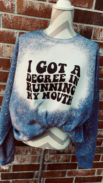 I Got A Degree In Running My Mouth Sweatshirt/Tee