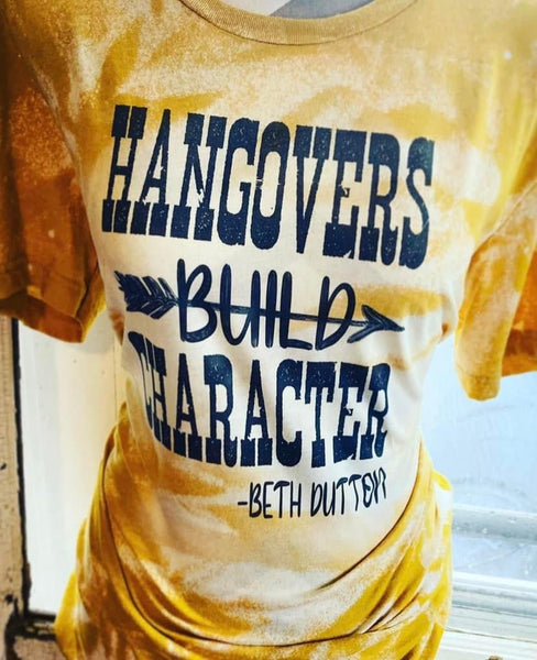 Hangovers Build Character Tee