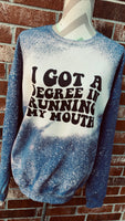 I Got A Degree In Running My Mouth Sweatshirt/Tee