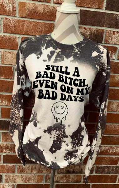 Still A Bad B*tch Even On My Bad Days Sweatshirt