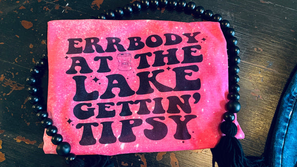Errybody At The Lake Gettin' Tipsy Tee
