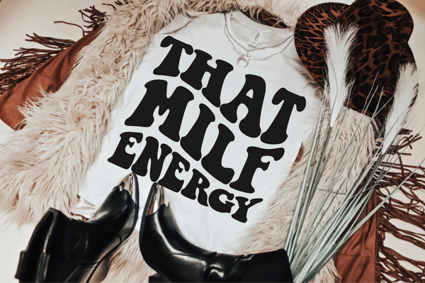 That MILF Energy Tee