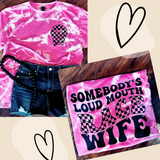 Somebody’s Loud A** Race Wife Tee